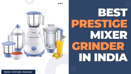5 Best Prestige Mixer Grinder in India 2024