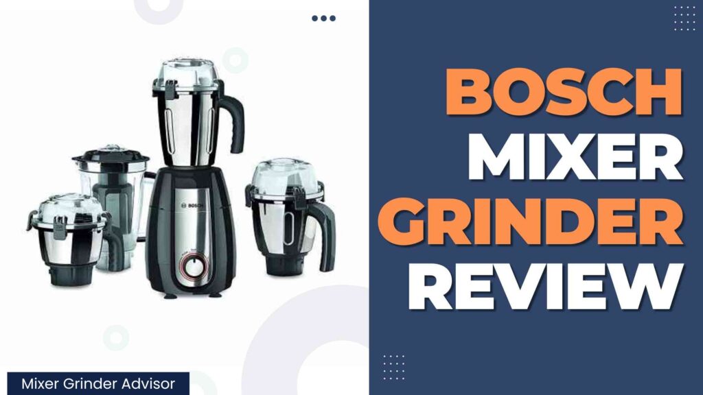 Bosch Mixer Grinder Review 2023 Mixer Grinder Advisor