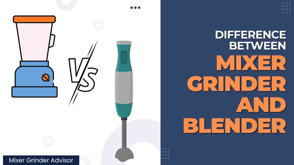 Differences Between Grinder and Blender 