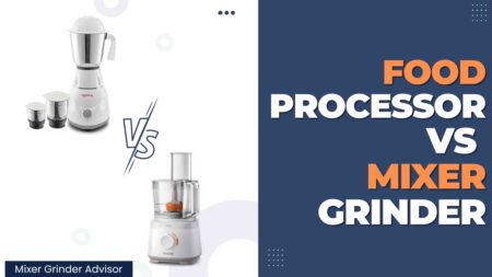 Food Processor vs Mixer Grinder 2024