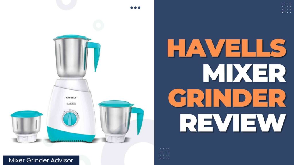 Havells Mixer Grinders Review 2024 Mixer Grinder Advisor