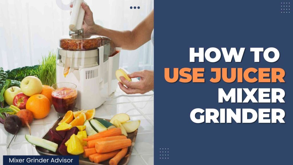 How to Use Juicer Mixer Grinder