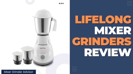 Lifelong Mixer Grinders Review 2023