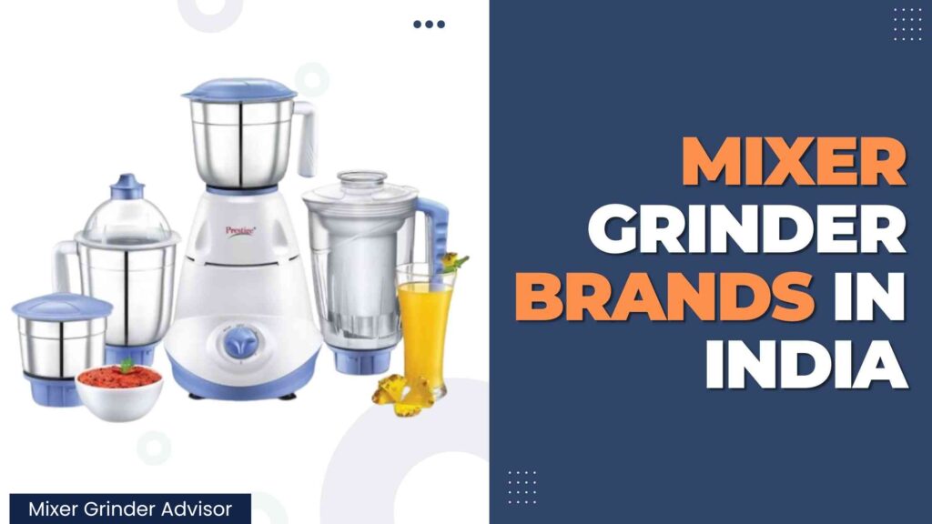 List of Best Mixer Grinder Brands in India 2023 Mixer Grinder Advisor