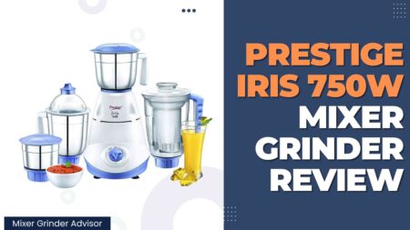 Prestige Iris 750W Mixer Grinder Review 2023