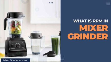 What Is RPM in Mixer Grinder?